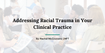 Image with Blog Title 'Addressing Racial Trauma in Your Clinical Practice'