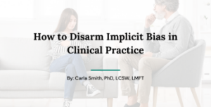 Image with Blog Title "How to Disarm Implicit Bias in Clinical Practice"